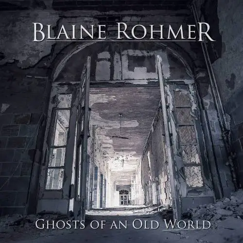 Blaine Rohmer : Ghosts of an Old World